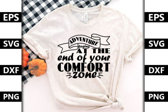 Adventure Begins at the End of Your Comfort Zone Graphics for T-Shirt Designs