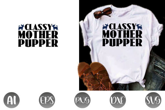 Dog Quote Design, Classy Mother Pupper Graphics for T-Shirt Designs