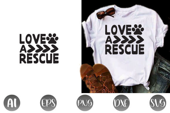 Dog Quote Design Love a Rescue Graphics for T-Shirt Designs