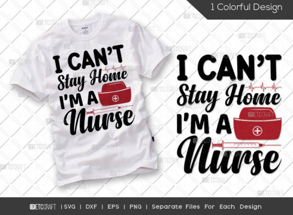 I Can t Stay Home I m a Nurse SVG for T-Shirt Designs