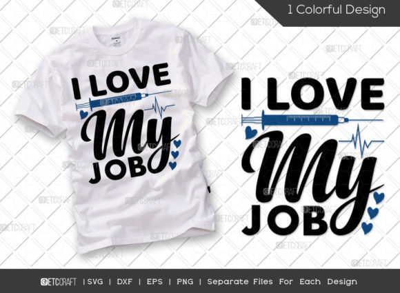 I Love My Job SVG Cut File for T-Shirt Designs