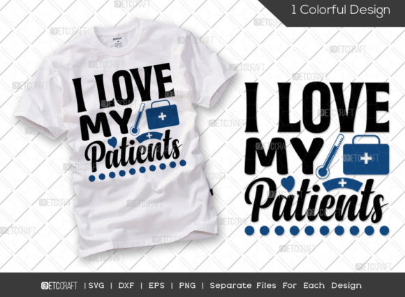 I Love My Patients SVG Cut File for Graphics and T-Shirt Designs