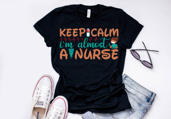 Nurse Quote Design, Keep Calm I’m Almost